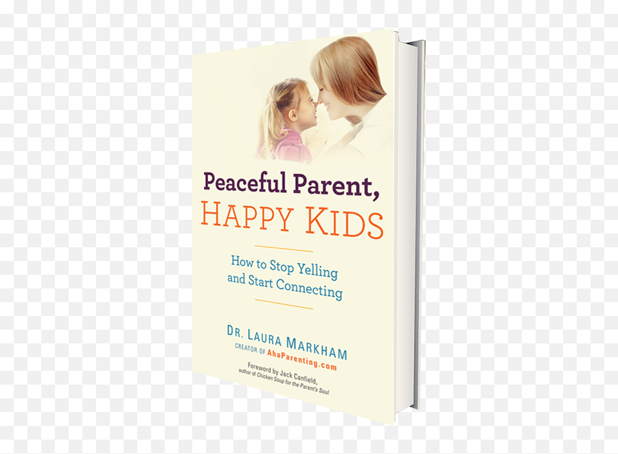 Peaceful Parent Happy Kids Aha Parenting - Laura Markham Book Emoji,Emotion Books For Preschoolers