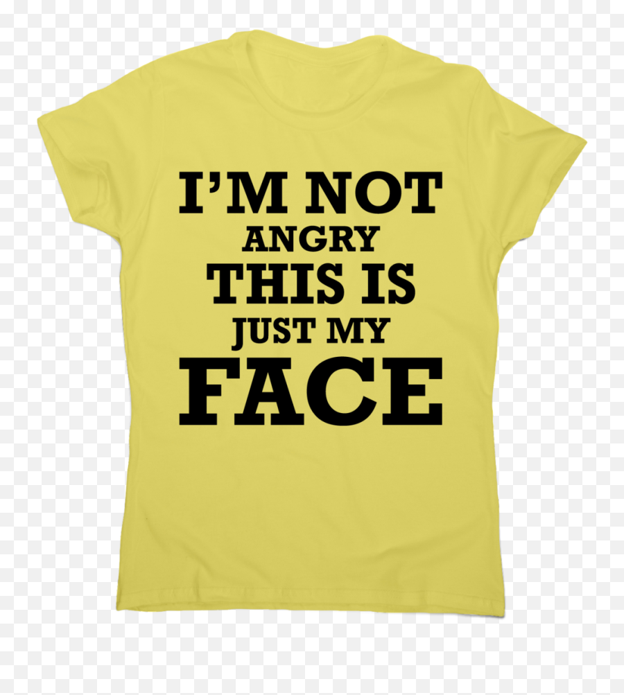 Iu0027m Not Angry This Is Just My Face Funny Rude Slogan T - Shirt Womenu0027s Emoji,Happy Face Angry Face Emoticon Jumper