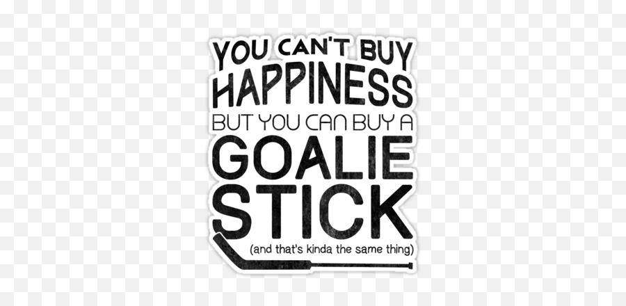 Hockey Goalie You Canu0027t Buy Happiness But You Can Buy A Emoji,Hockey Sticks Emoji