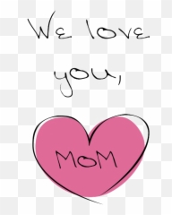 I Love You Mom Png Transparent Images Png All - Mom We Love You Emoji,Mummy Emoji