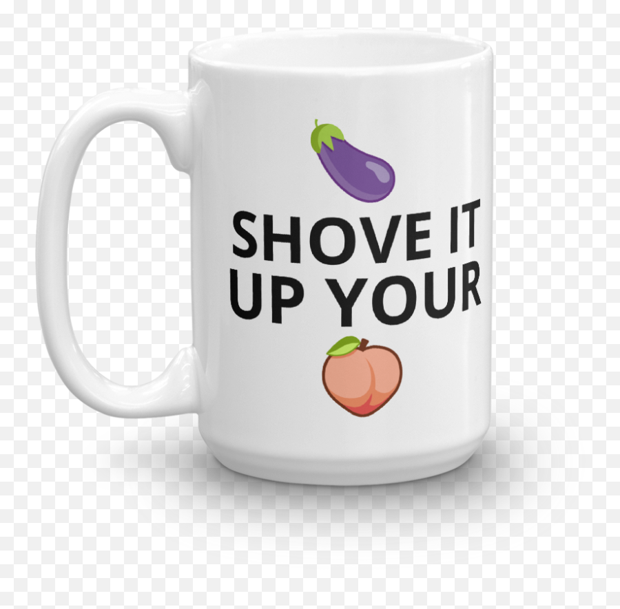 Shove It Up Your Eggplant And Peach Emoji Coffee Mug - Nsfw Serveware,Peach Emoji Png