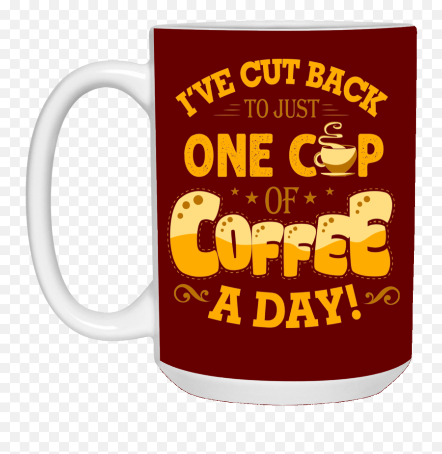 One Cup Of Coffee A Day Coffee Mug - Greenwich Park Emoji,Cup Text Emoticon