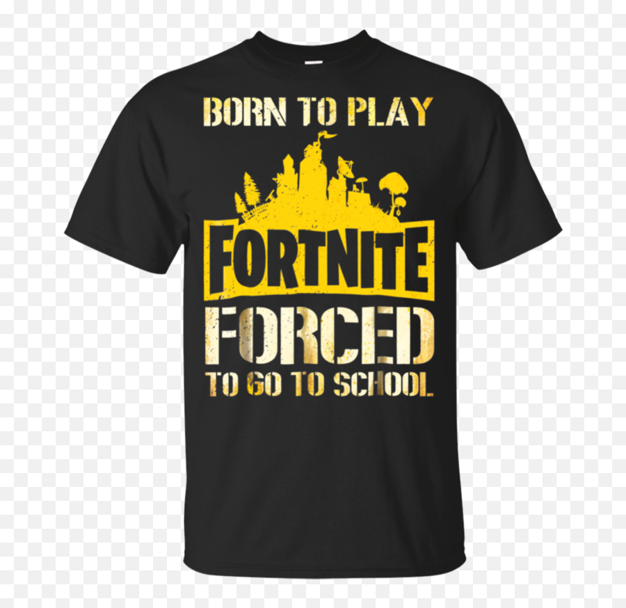 Born To Play Fortnite Forced To Go To School Shirt G200b - Fortnite Emoji,How To Do Emojis In Fortnite Born To Play Fortnite Forced To Go To School Shirt G200b - Fortnite Emoji,How To Do Emojis In Fortnite