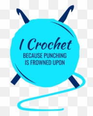 I Crochet Because Punching Is Frowned Upon T - Shirt Catavento Emoji,Emoticons For Crocheters