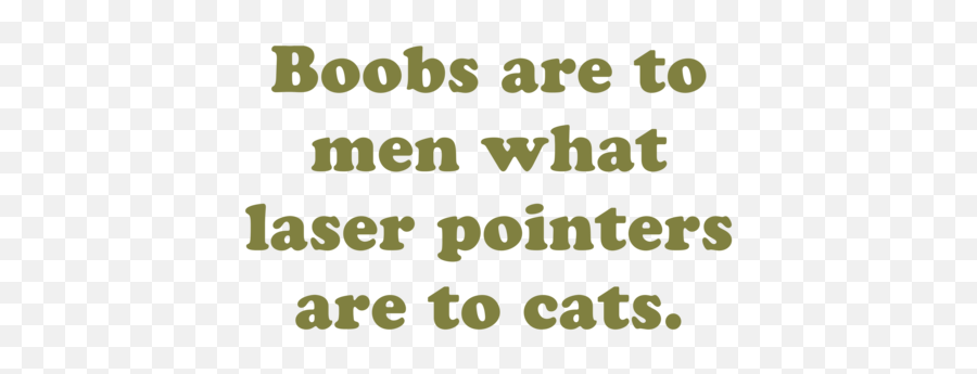 Boobs Are To Men What Laser Pointers Are To Cats Shirt Emoji,Beer Emoji Pointer