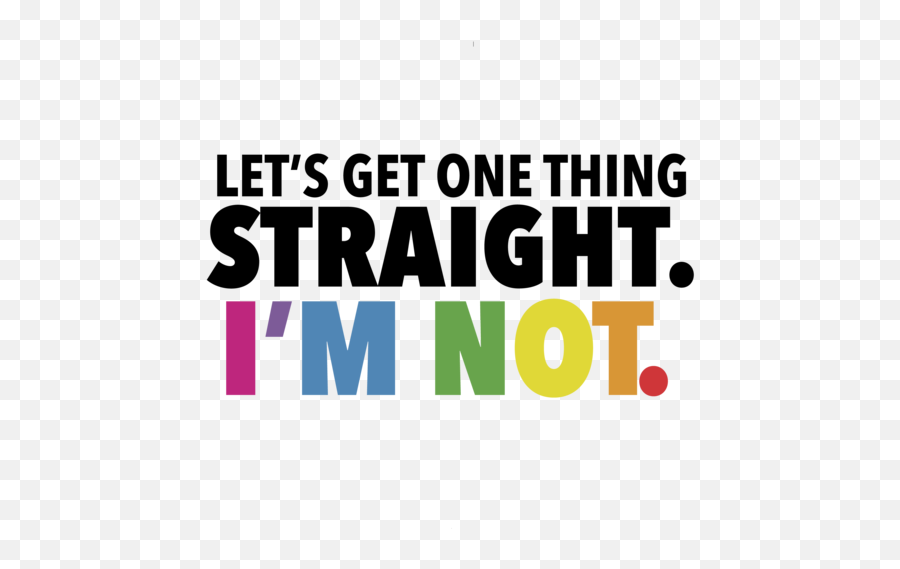 Lets Get One Thing Straight Iu0027m Not Gay Pride T - Shirt Lesbian Tshirt Emoji,Lesbian Gay Emojis