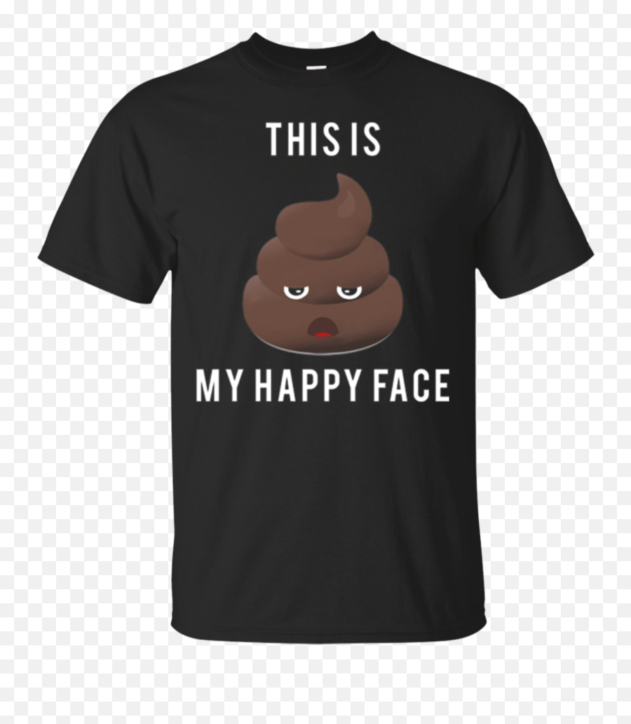 This Is My Happy Face Funny Saying Poop - The Café By Aman Tokyo Emoji,Suicide Emoticon In Gmail