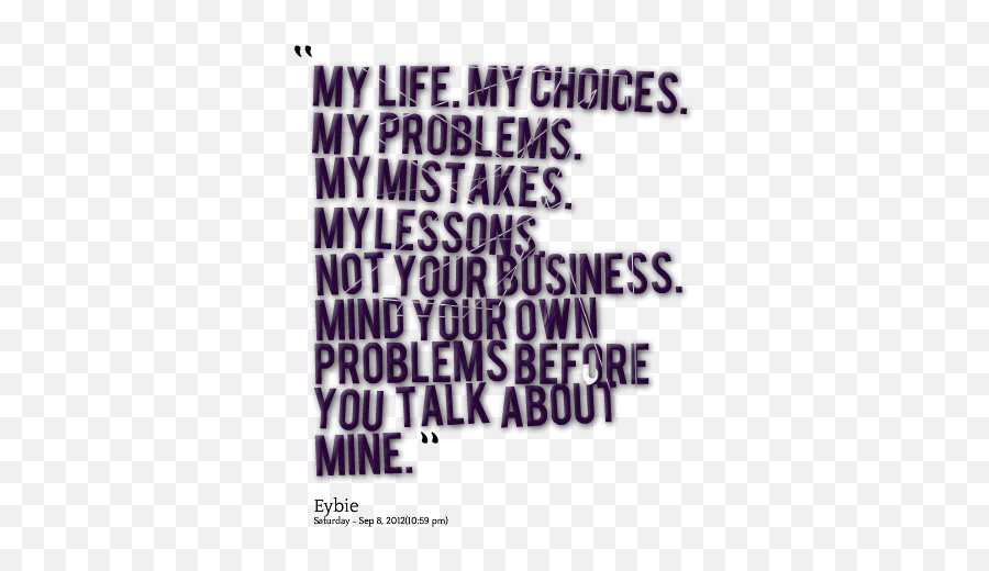 Quotes About Man Of My Life 152 Quotes - My Life My Choice My Mistake Not Your Business Emoji,The Godfather Emotion Quotes