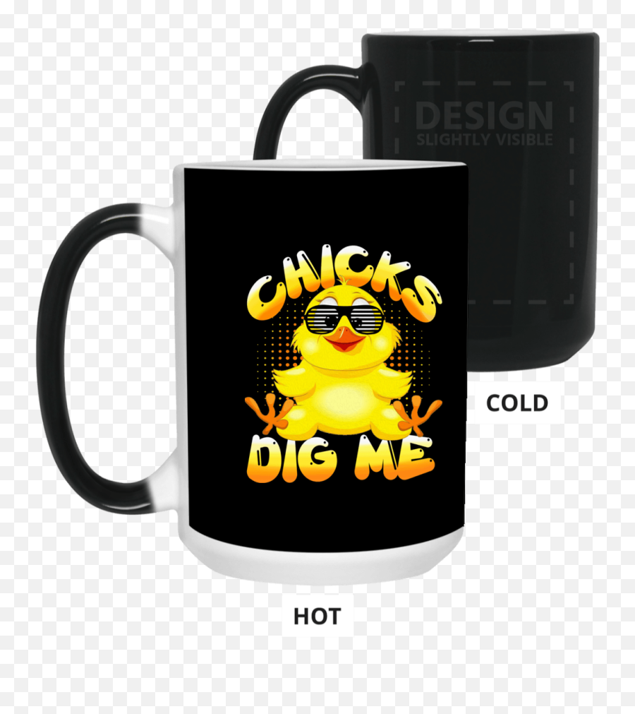 Chicks Dig Me Ceramic Coffee Mug - Funny Mug Magic Mug Emoji,Emoticon Hoes Meme