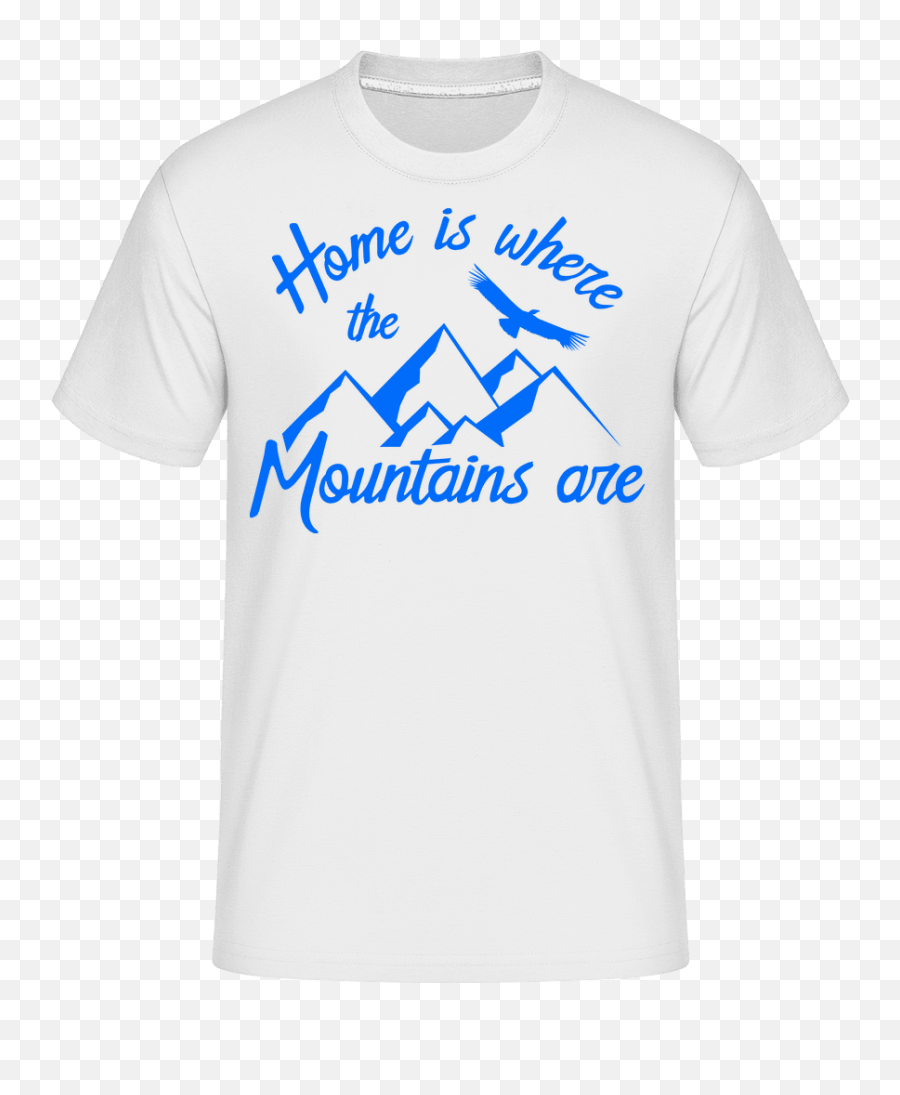 Home Is Where The Mountains Are Shirtinator Menu0027s T - Shirt Emoji,Emojis For 80th Birthday