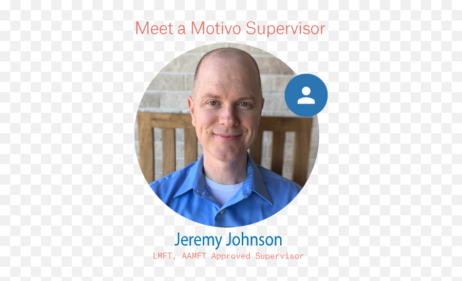 Meet Jeremy Johnson Lmft U2013 Motivo Online Supervisor Emoji,Emotion Focused Therapy Johnson