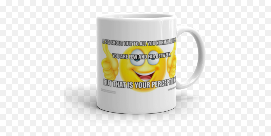A Big Shout Out To All You Normal People You Are Few And - Magic Mug Emoji,Corn Emoticon