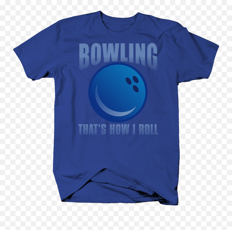 Details About Bowling Thatu0027s How I Roll Funny Pun Alternative Sports Player T Shirt - Short Sleeve Emoji,Bowling Emoticon
