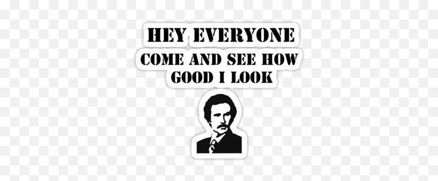 Anchorman Quotes I Look Good - Hair Design Emoji,Anchorman Glass Case Of Emotion Quote