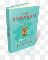 Tiny Buddhas Guide To Loving Yourself - Tiny Guide To Loving Yourself Emoji,Letting Go Of Difficult Emotions Lori Deschene Reviews