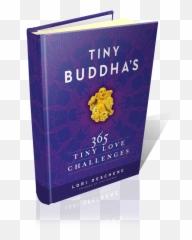 Tiny Buddhas 365 Tiny Love Challenges - Tiny Buddha Thought Of The Day Emoji,Letting Go Of Difficult Emotions Lori Deschene Reviews