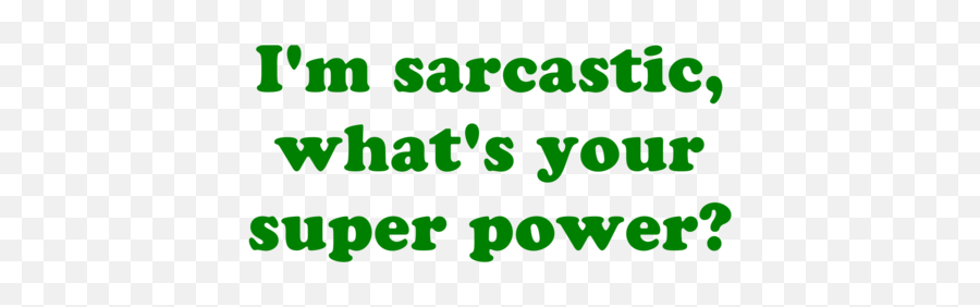 Iu0027m Sarcastic Whatu0027s Your Super Power Shirt - Dot Emoji,What's M&m And A Microphone Emoji Mean