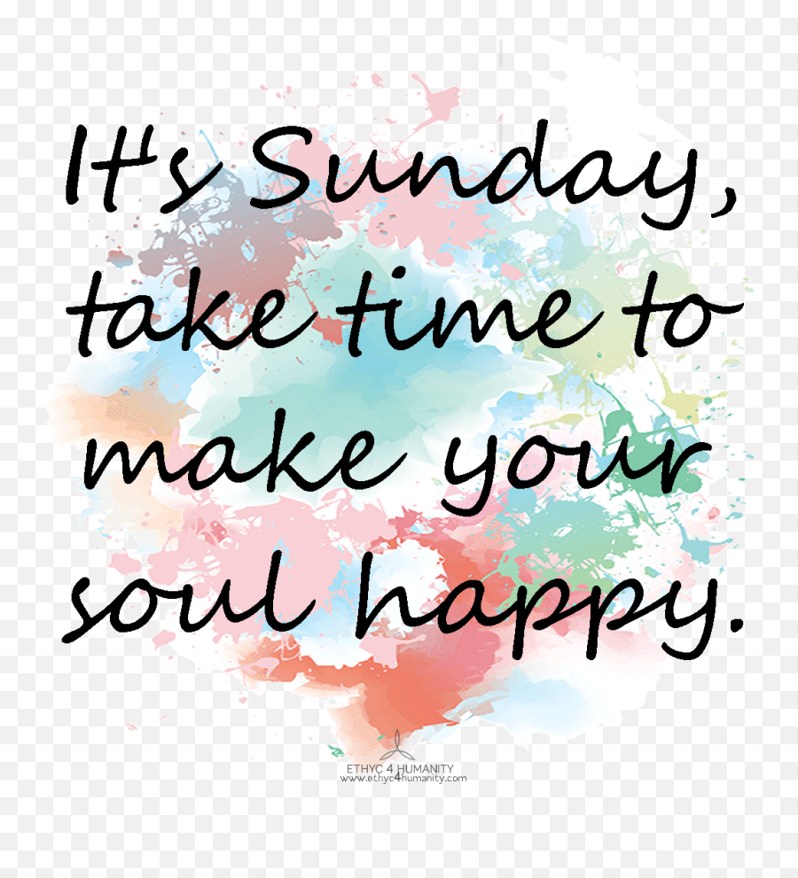 Itu0027s Sunday Take Time To Make Your Soul Happy - Motivational Quotes Sunday Funday Quotes Emoji,Quotes On Chaneling Your Emotions