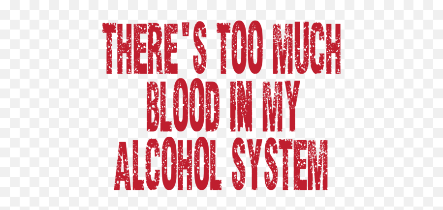 Thereu0027s Too Much Blood In My Alcohol System T - Shirt Emoji,Rating Systen Emojis