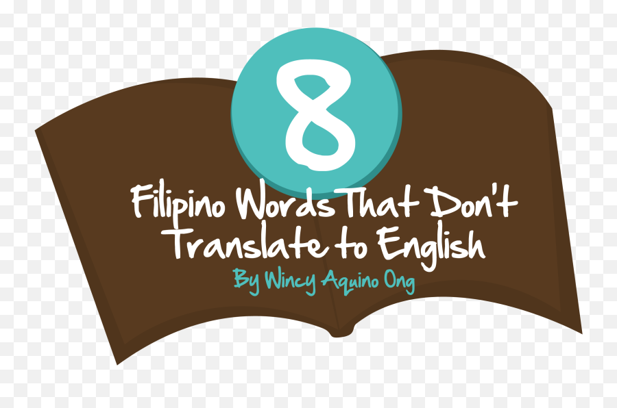 8 Filipino Words That Dont Translate - Filipino Words Without Translation In English Emoji,Spanish Emotions