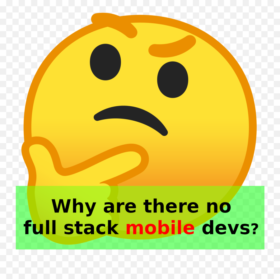 Why Are There No Full Stack Mobile Devs U2013 Bartosz Krajka - Happy Emoji,There Is No Emoticon For What I'm Feeling