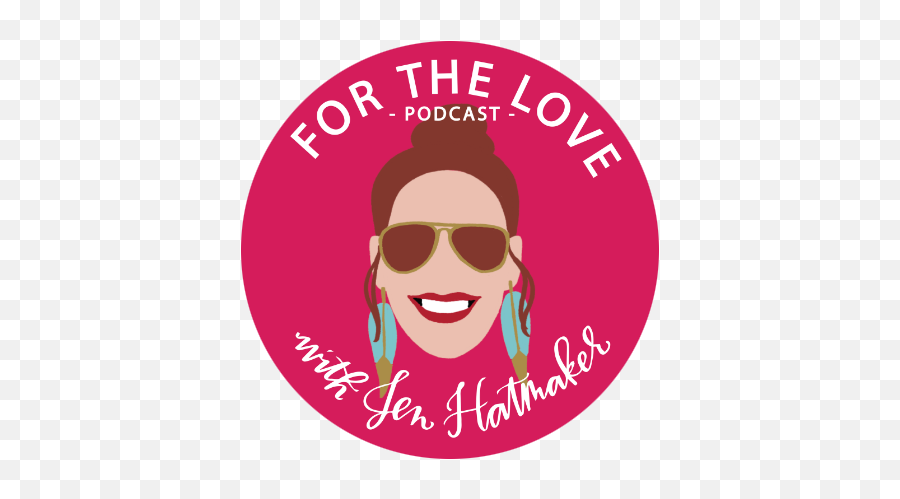 For The Love Podcast - Jen Hatmaker Love With Jen Hatmaker Podcast Emoji,The Emotions Best Of My Love Lyrics