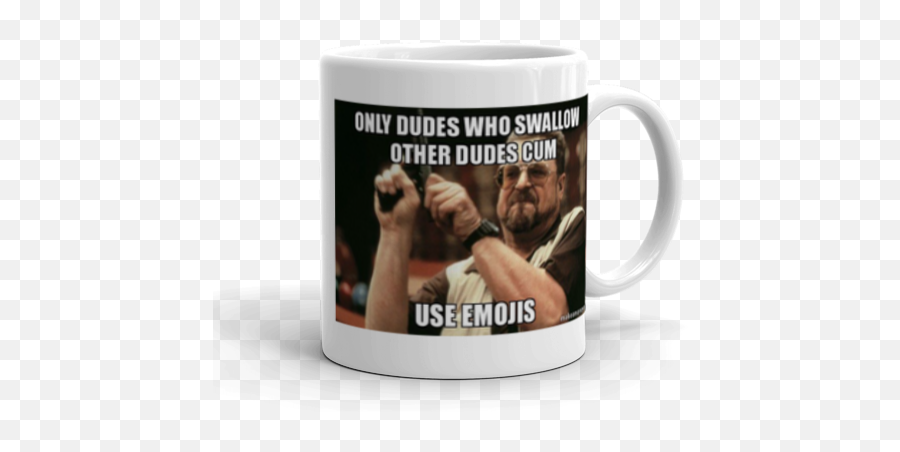 Only Dudes Who Swallow Other Dudes Cum Use Emojis - Make A John Goodman Big Lebowski,Emojis Memes