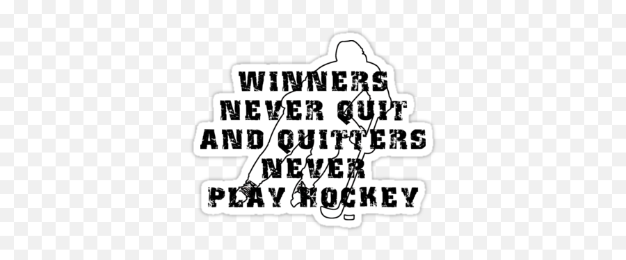 Winners Never Quit And Quitters Never - Slogans On Hockey In English Emoji,Stop Playing With My Emotions Quotes