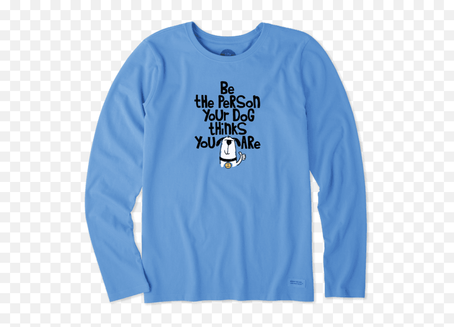 Life Is Good Crusher Vee Longsleeve Be The Person Fun Dog - Long Sleeve Emoji,Washi Emoticons