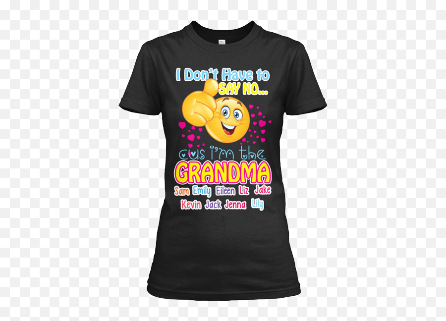 I Donu0027t Have To Say No Grandma Custom Tee 70 Off Today - Herbalife 24 Emoji,Begging Emoticon Email