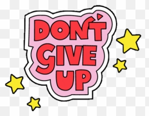 Dont Give Up You Can Do It Sticker - Dont Give Up You Can Do Emoji,No Matter The Situation, Never Let Your Emotions Overpower Your Intelligence