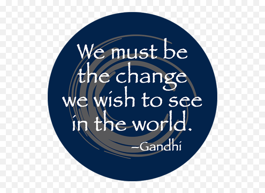 We Must Be The Change We Wish To See - We Must Be The Change We Wish Emoji,Change And Emotion Quotes
