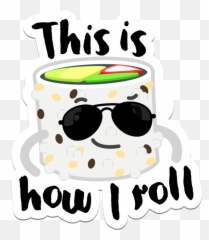 Sushi Stickers For Imessage By Thomas Connelly - Dot Emoji,They See Me Rollin They Hatin Emoji