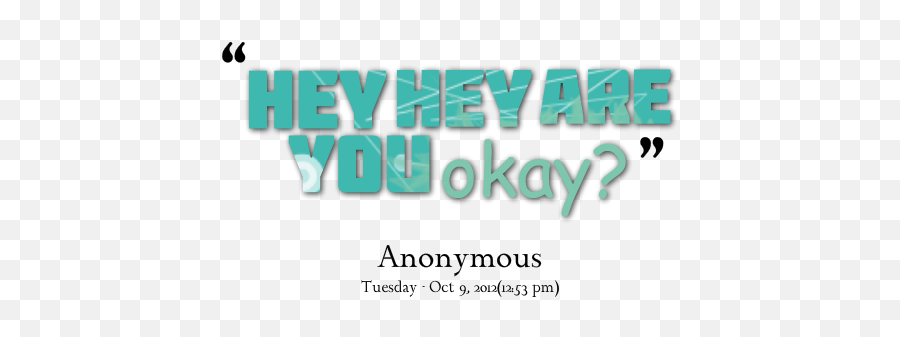 Are You Ok Quotes Quotesgram - Language Emoji,It's Okay To Show Emotions Quotes