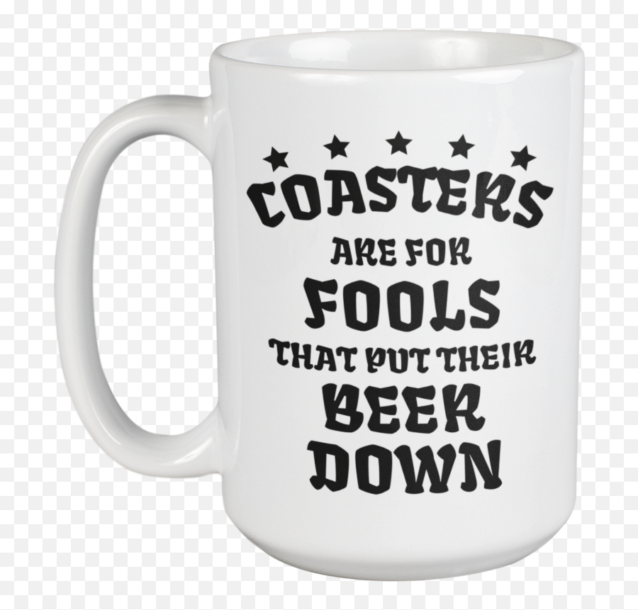 Coasters Are For Fools That Put Their Beer Down Funny Drinking Quotes Coffee U0026 Tea Mug For Drinker Boozer Son Alcohol Lover Dad Brother Mom Emoji,Dr Who Quote + Thin Ice + Emotions Go To War