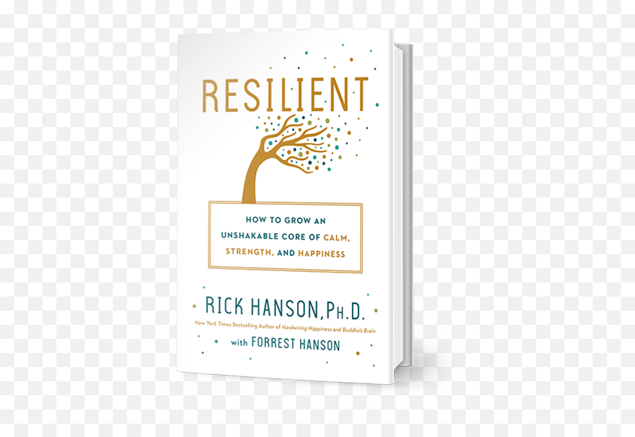 Dr Rick Hanson The Neuroscience Of Lasting Happiness - Resilient Hanson Book Cover Emoji,The Neurobiology Of Emotion Coursebook Author