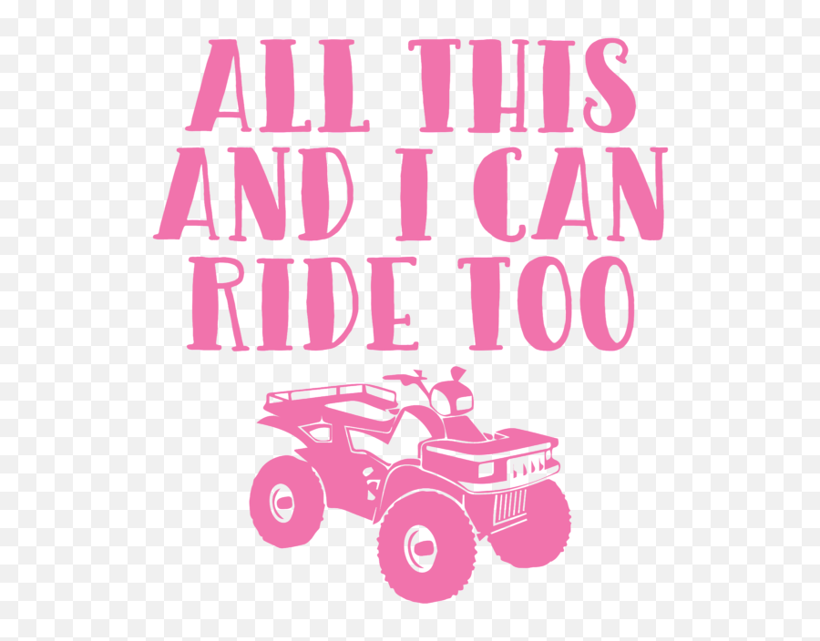 All This And I Can Ride Too Four - Girly Emoji,Four Wheeler Riding Emojis