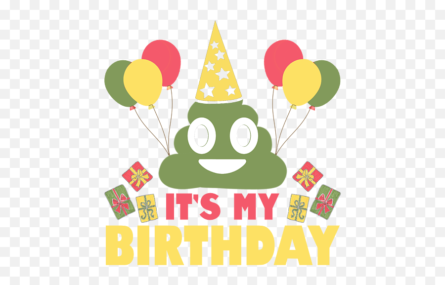 Birthday Gift Its My Birthday Funny Poop Emoji Birthday - Birthday,I Pooped Today Emoji Shirt