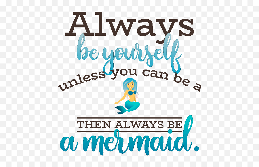 Always Be Yourself Unless You Can Be Atehn Always Be Amermaid Mermaid Life Gif - Alwaysbeyourselfunlessyoucanbeatehnalwaysbeamermaid Mermaidlife Joypixels Discover U0026 Share Gifs Language Emoji,Emoji Yourself