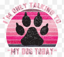 Puppy Pink Retro Vintage I M Only Talking To My Dog Today Emoji,Dog Paw Print Emoticon