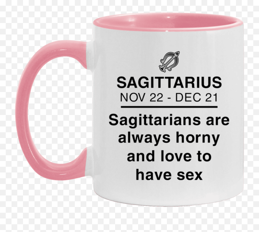 Sagittarians Are Always Horny And Love To Have Sex Funny Personalized Coffee Mugs Gift Emoji,Sexual Nurse Patient Emoji