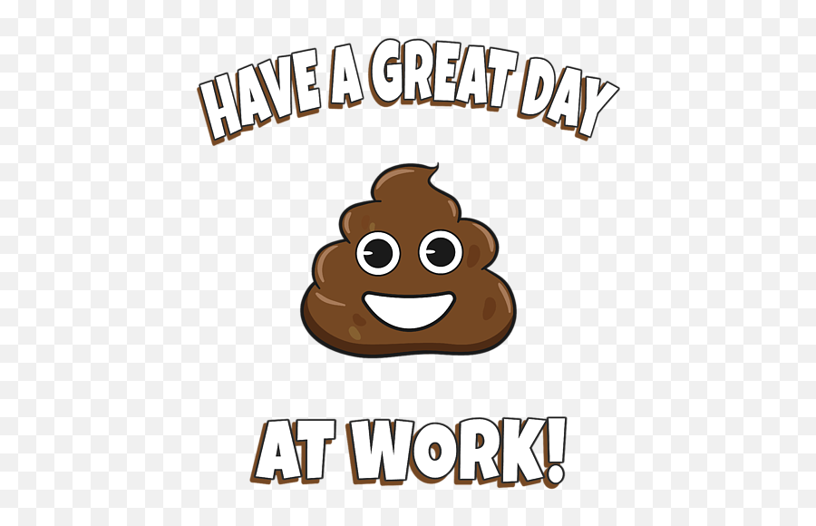 Have A Great Day At Work Poop Funny Ironic Emoji Weekender Tote Bag - Happy,Silly Emoji