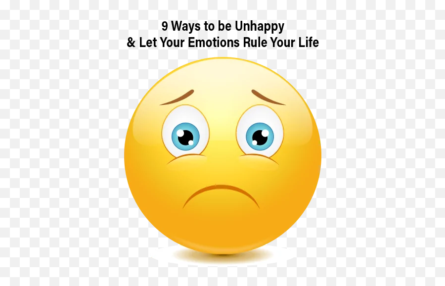 Let Your Emotions Rule Your Life - Unhappy Emotions Emoji,Control Your Emotions