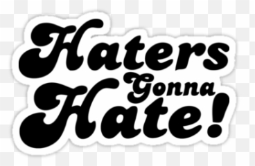 Haters Gonna Hate Anti Racist Sticker - Custom Decals Dot Emoji,Emotions Decal
