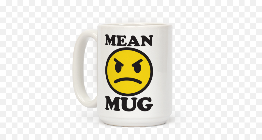 Mean Mug Coffee Mugs - Mean Mug Png Emoji,Coffee Cup Emoticon