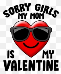Funny Cute Sorry Girls My Mom Is My Valentine Womenu0027s Plus Emoji,Sunglasses Fist Emoji