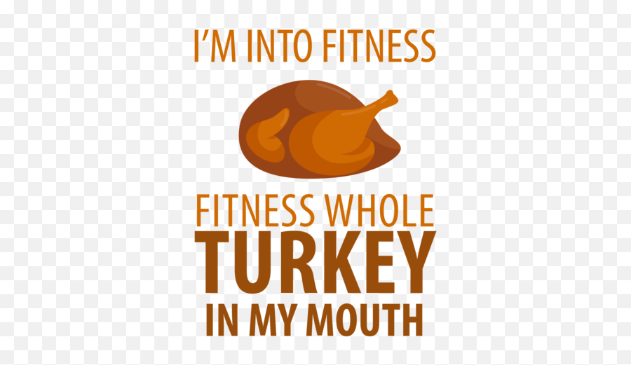 Iu0027m Into Fitness - Fitness Whole Turkey In My Mouth Funny Thanksgiving Tshirt Emoji,Emojis Saying Happy Thanksgivig Iu0027m Into Fitness - Fitness Whole Turkey In My Mouth Funny Thanksgiving Tshirt Emoji,Emojis Saying Happy Thanksgivig