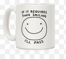 If It Requires Fake Smiling I Ll Pass Coffee Mug - Lifegiftsnet Emoji,Samurai Emoticons