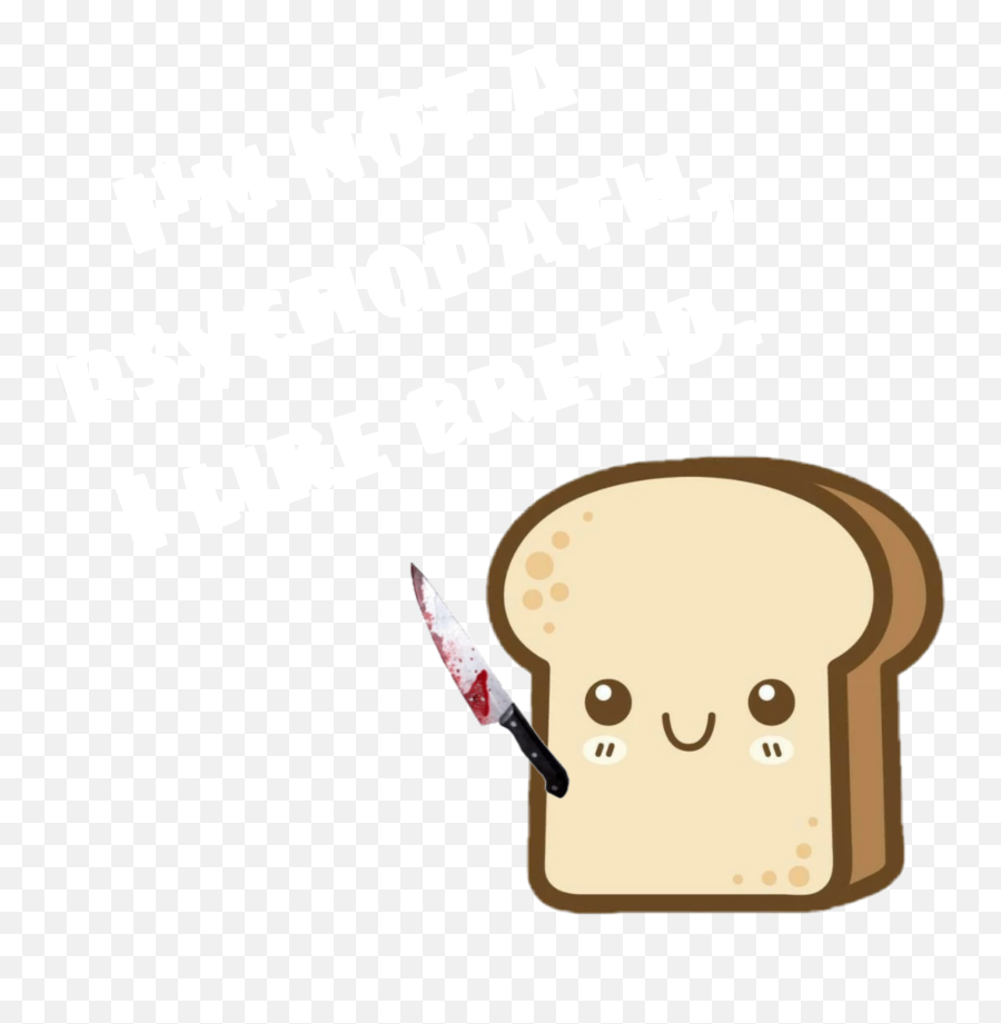 Sticker Psychopath Bread Sticker - Language Emoji,Bread Loaf Emoji
