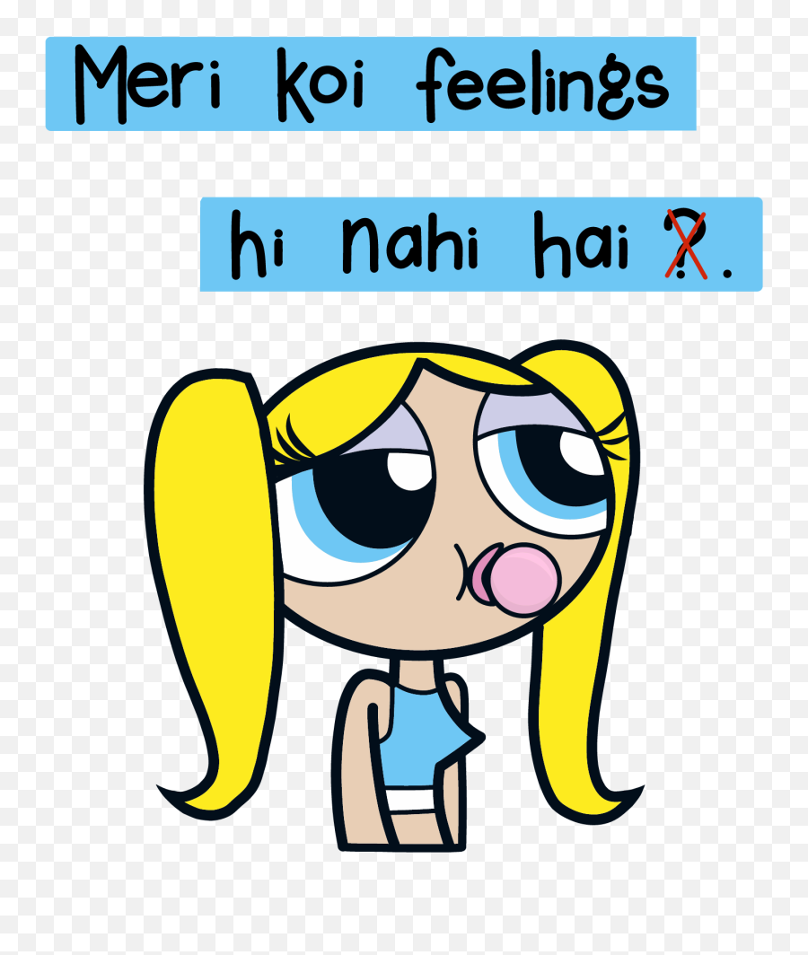 Meri Koi Feelings Hi Nahi Hai - Baddie Bubbles Powerpuff Girls Emoji,Meme Deal With Emotions